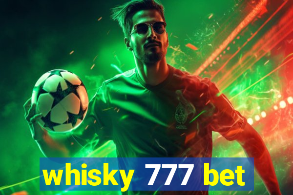 whisky 777 bet